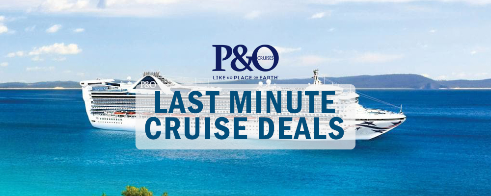 p&o late cruise deals